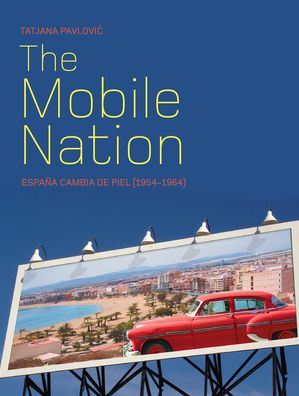The Mobile Nation: Espana Cambia de Piel (1954-1964)