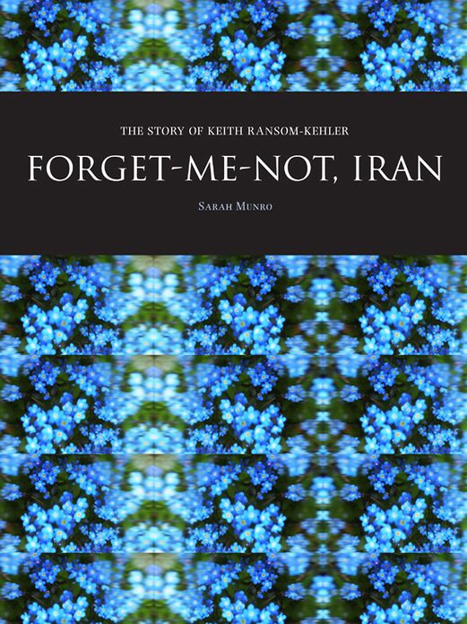 Forget-Me-Not, Iran: The Story of Keith Ransom-Kehler