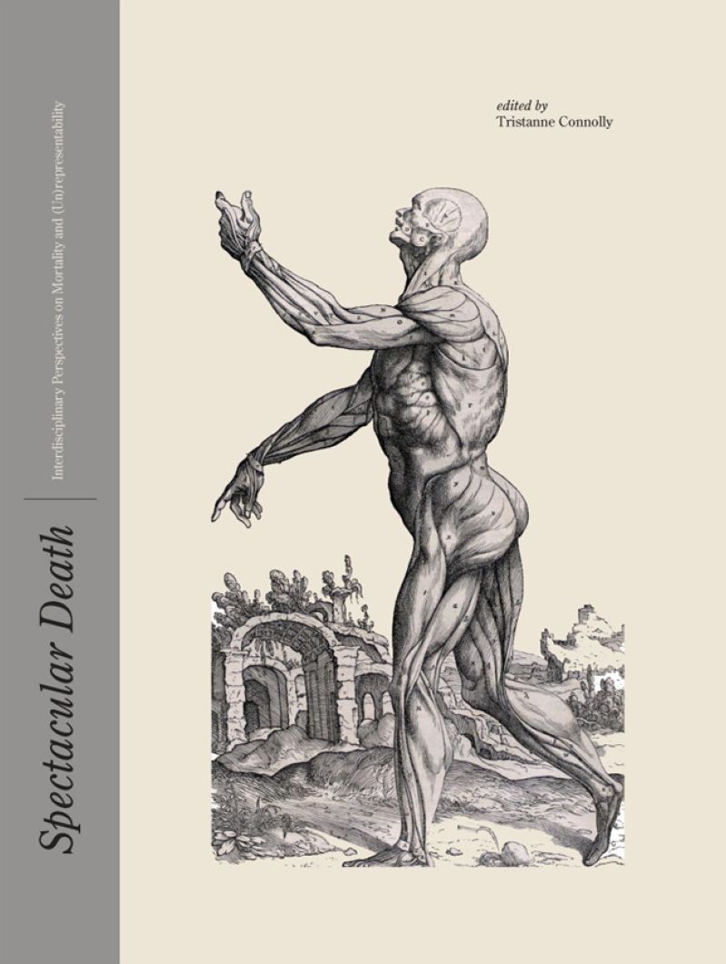 Spectacular Death: Interdisciplinary Perspectives on Mortality and (Un)representability