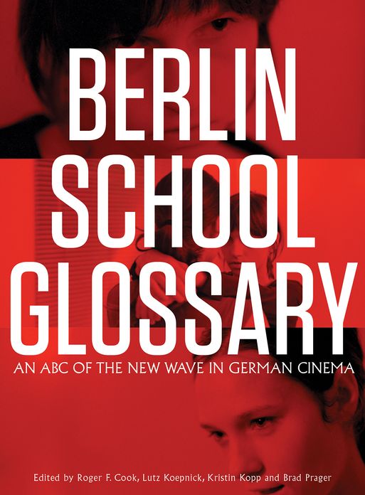Berlin School Glossary: An ABC of the New Wave in German Cinema