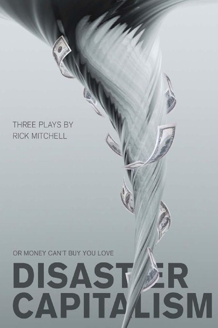 Disaster Capitalism: Or Money Can't Buy You Love - Three Plays