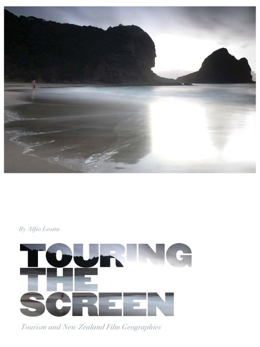 Touring the Screen: Touring the Screen: Tourism and New Zealand Film Geographies