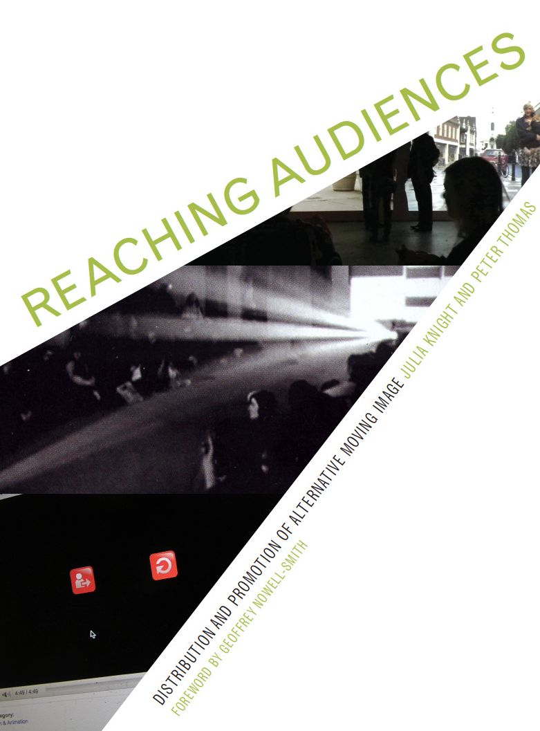 Reaching Audiences: Distribution and Promotion of Alternative Moving Image