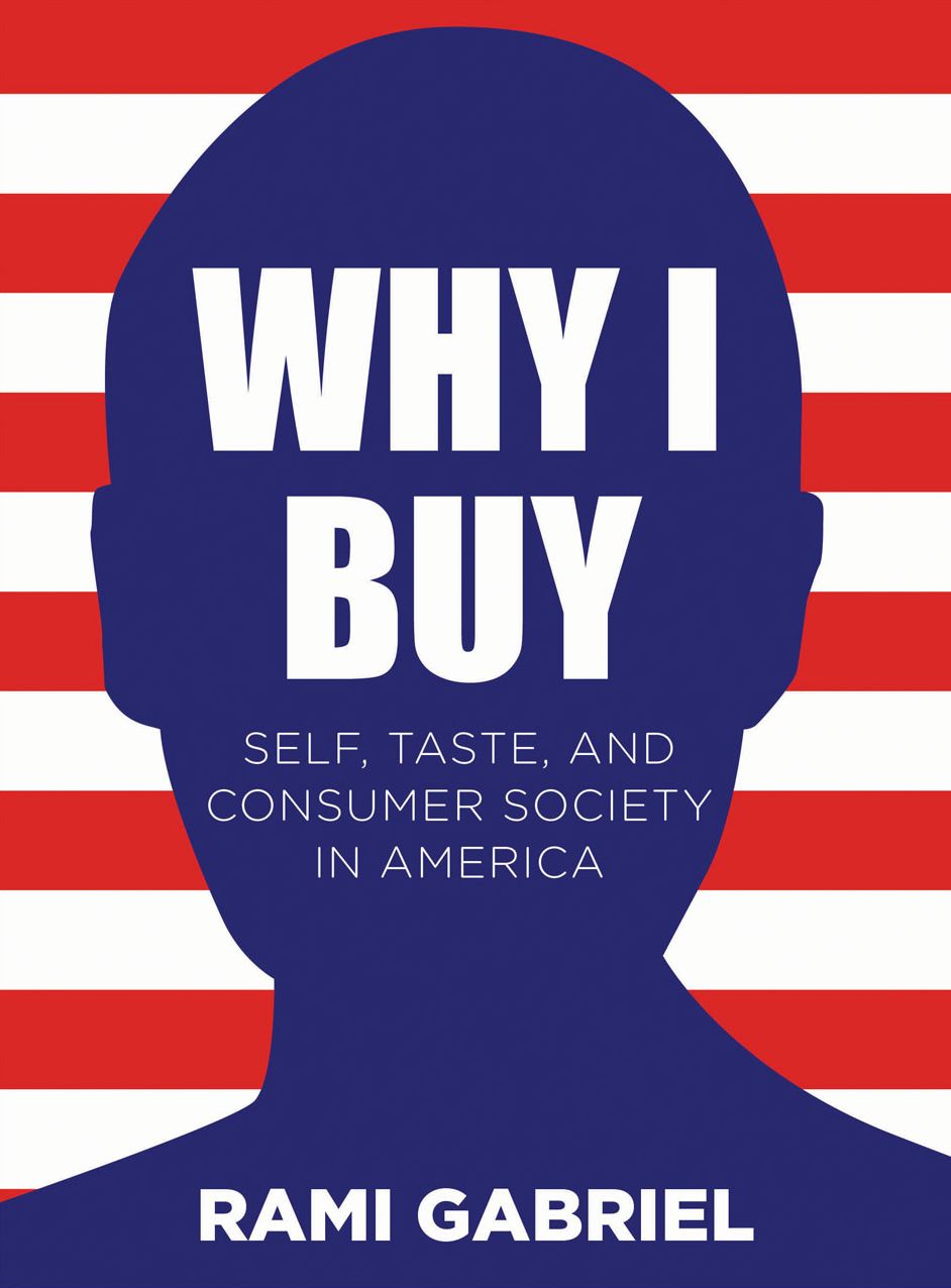 Why I Buy: Self, Taste, and Consumer Society in America