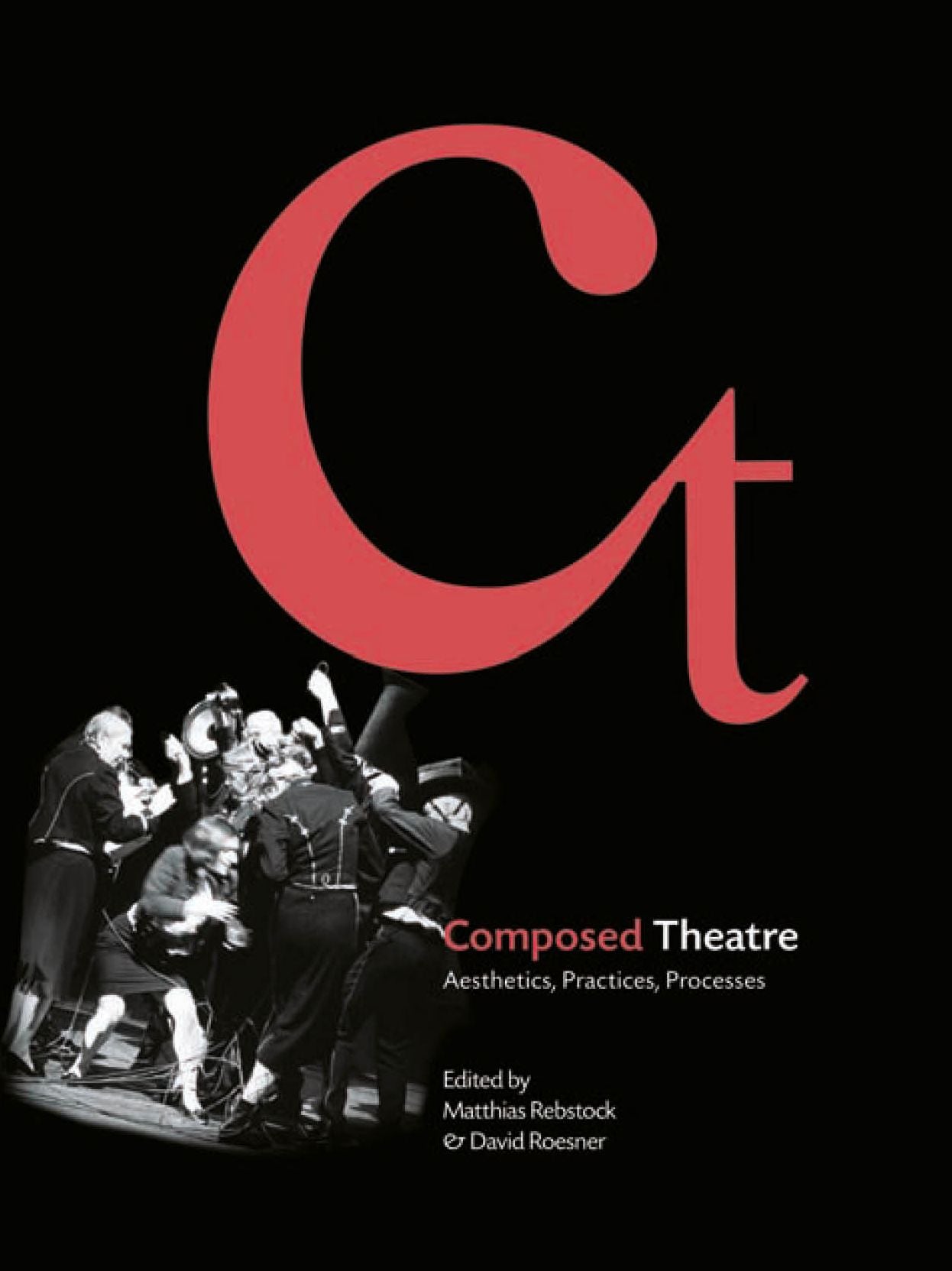 Composed Theatre: Aesthetics, Practices, Processes