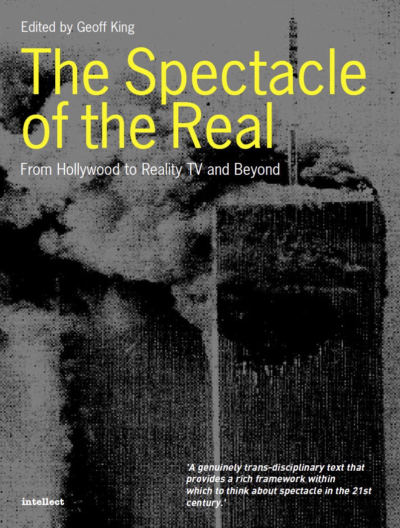 The Spectacle of the Real: From Hollywood to Reality TV and Beyond