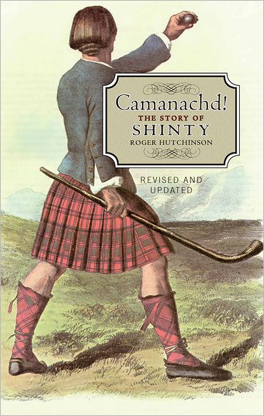 Camanachd!: The Story of Shinty