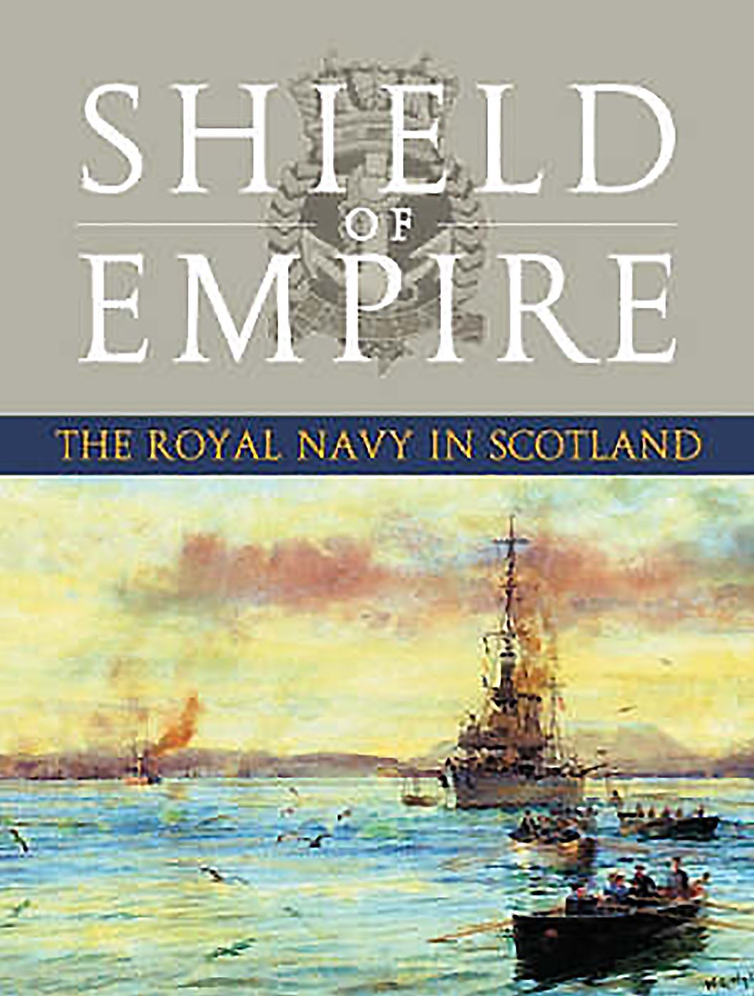 Shield of Empire: The Royal Navy in Scotland