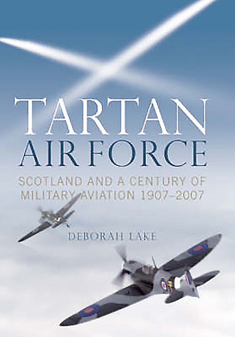 Tartan Airforce: The Royal Flying Corps and the Royal Air Force in Scotland - 1907-2007