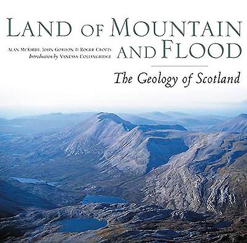 Land of Mountain and Flood: The Geology of Scotland