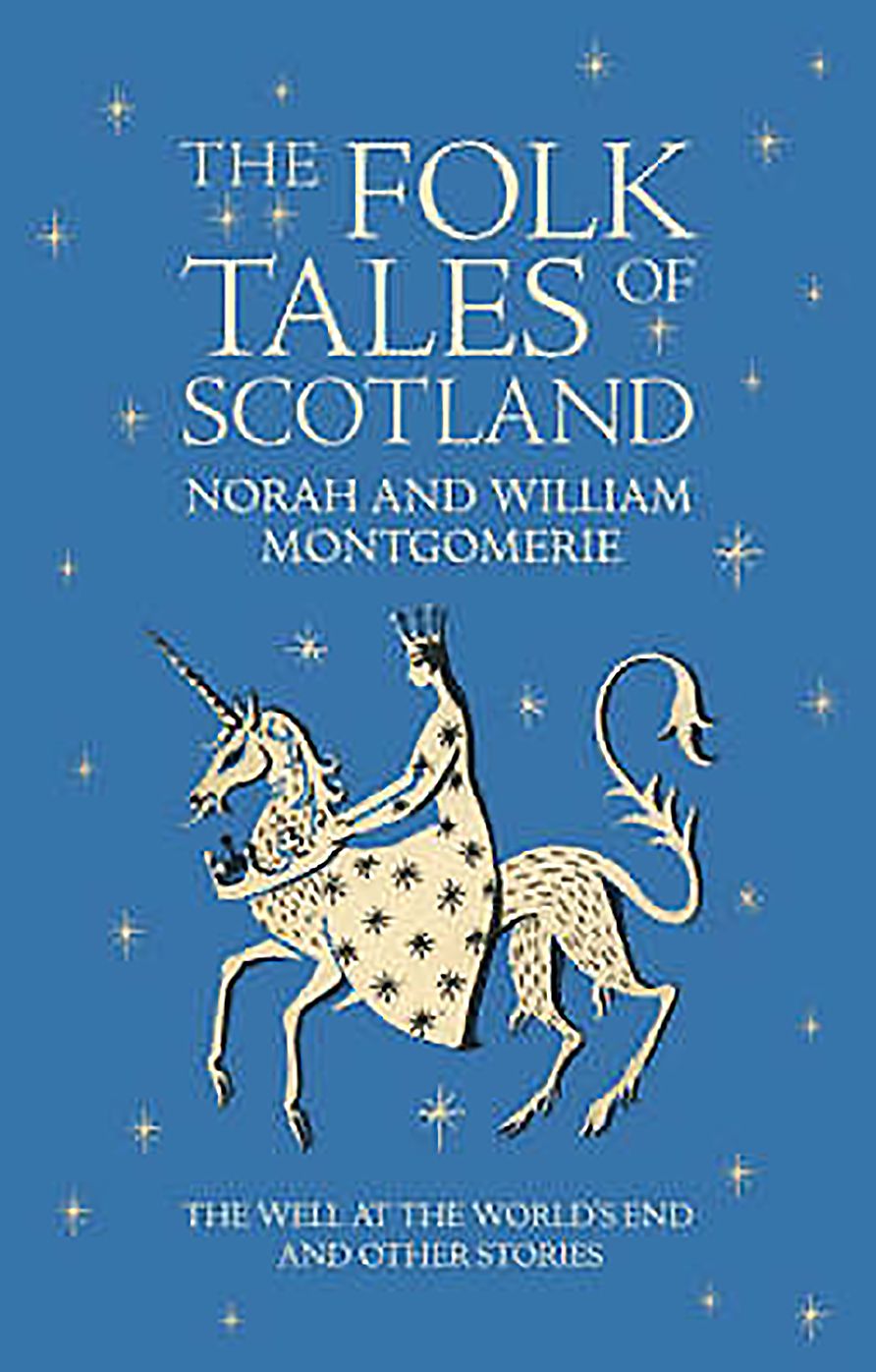 The Folk Tales of Scotland: The Well At the World's End and Other Stories