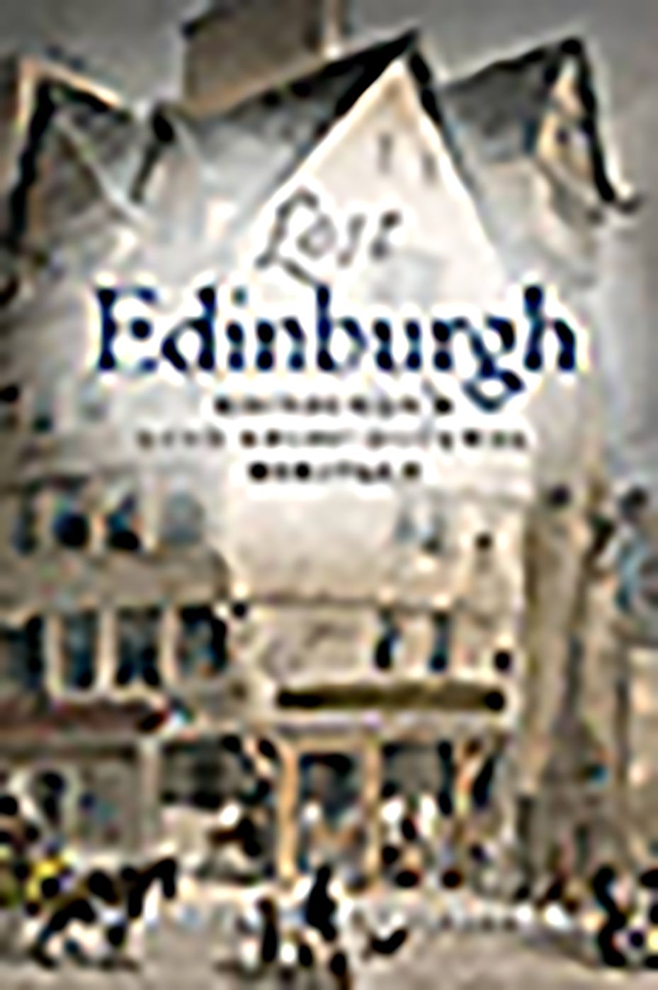 Lost Edinburgh: Edinburgh's Lost Architectural Heritage