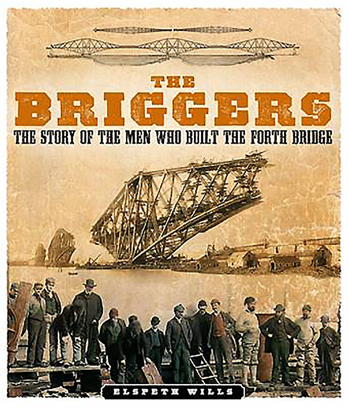 The Briggers: The Story of the Men Who Built the Fourth Bridge
