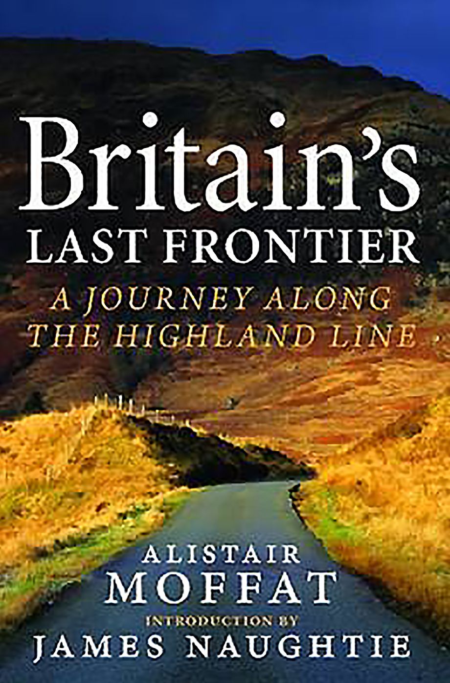 Britain's Last Frontier: A Journey Along the Highland Line