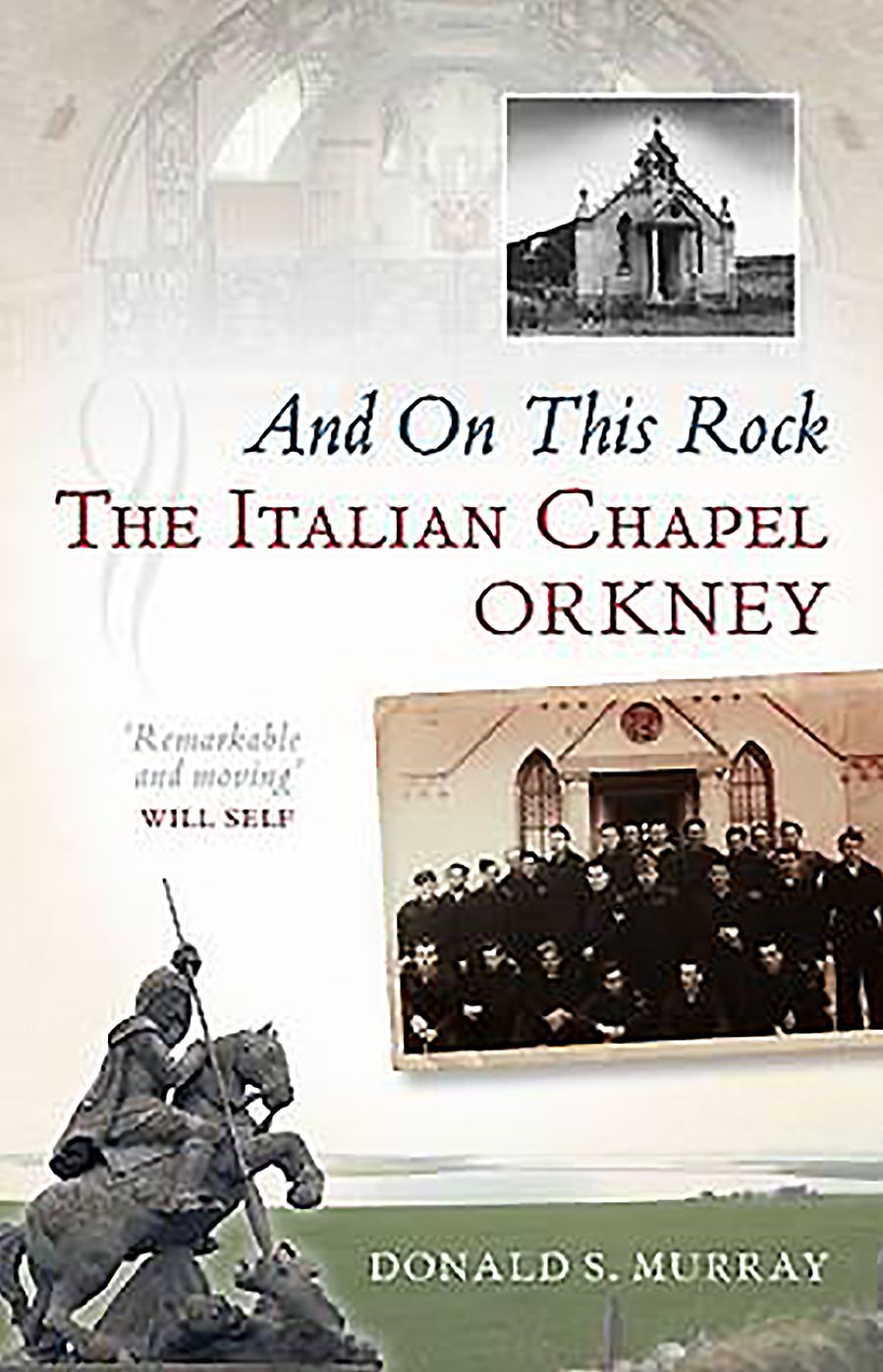 And On This Rock: The Italian Chapel: Orkney