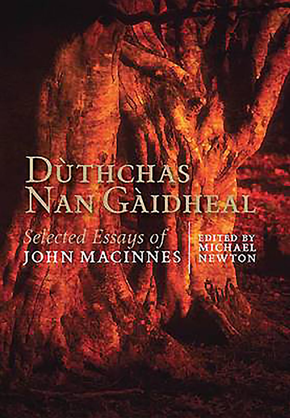 Dutchas Na Gaidheal: Collected Essays of John Macinnes