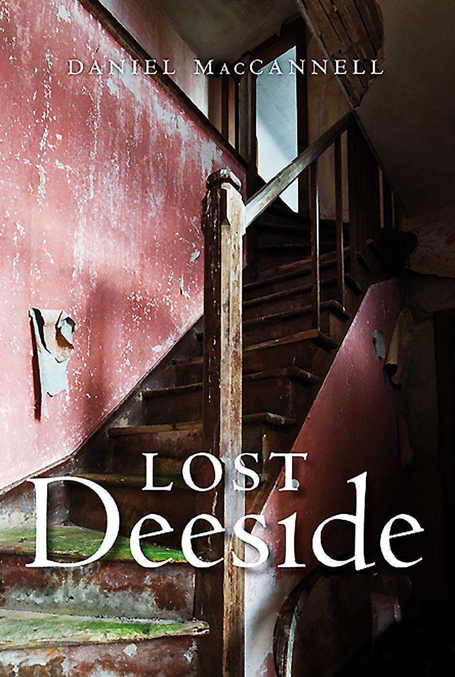 Lost Deeside: With South Donside: The Old Province of Mar