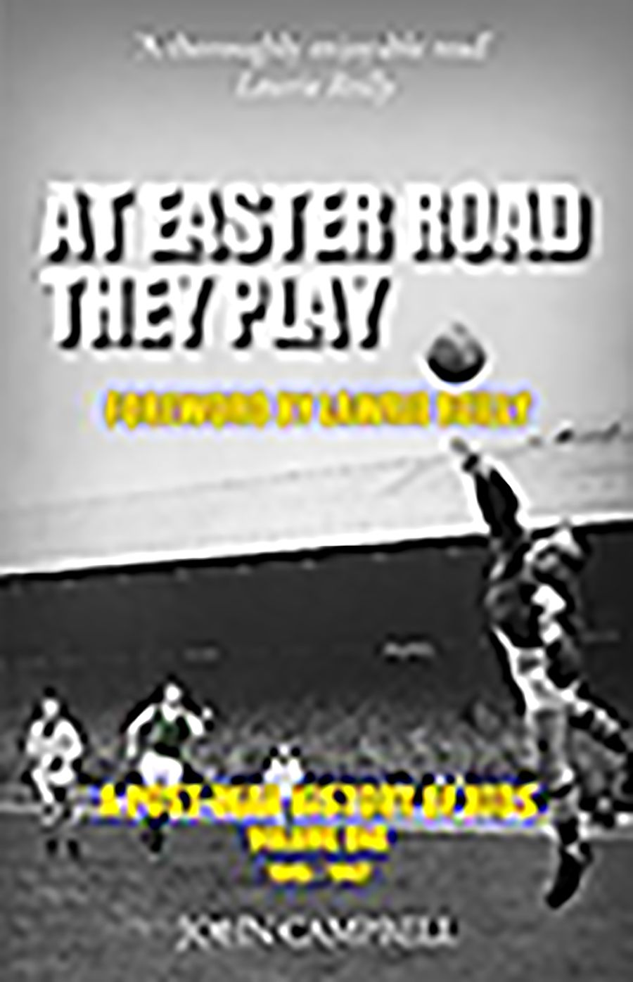 At Easter Road They Play: A Post-War History of Hibs: Volume One 1945-1967