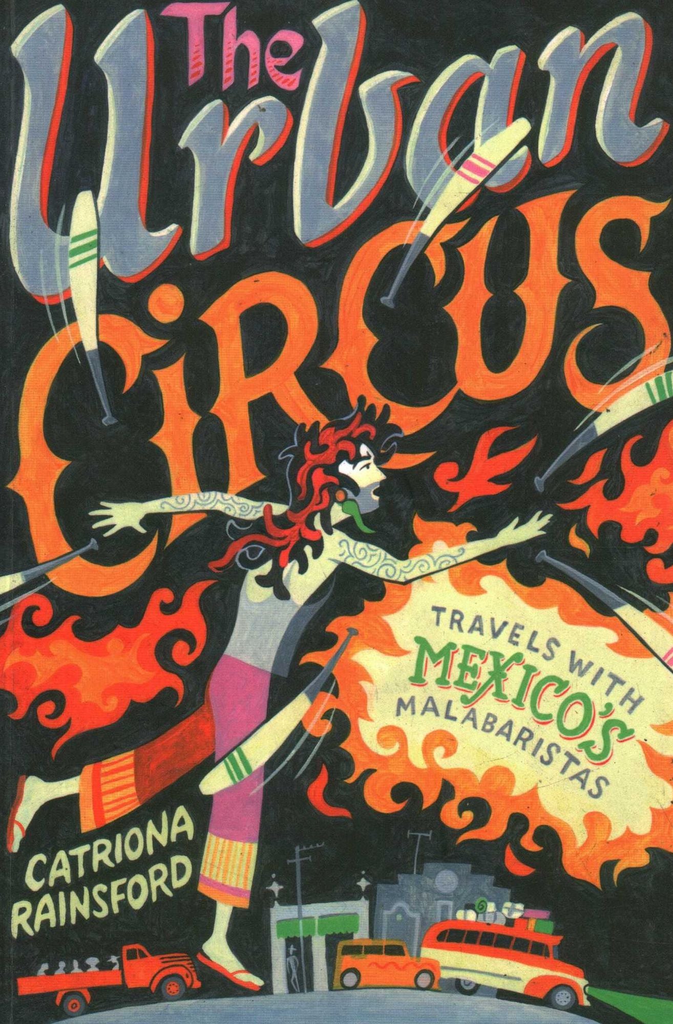 The Urban Circus: Travels with Mexico's Malabaristas