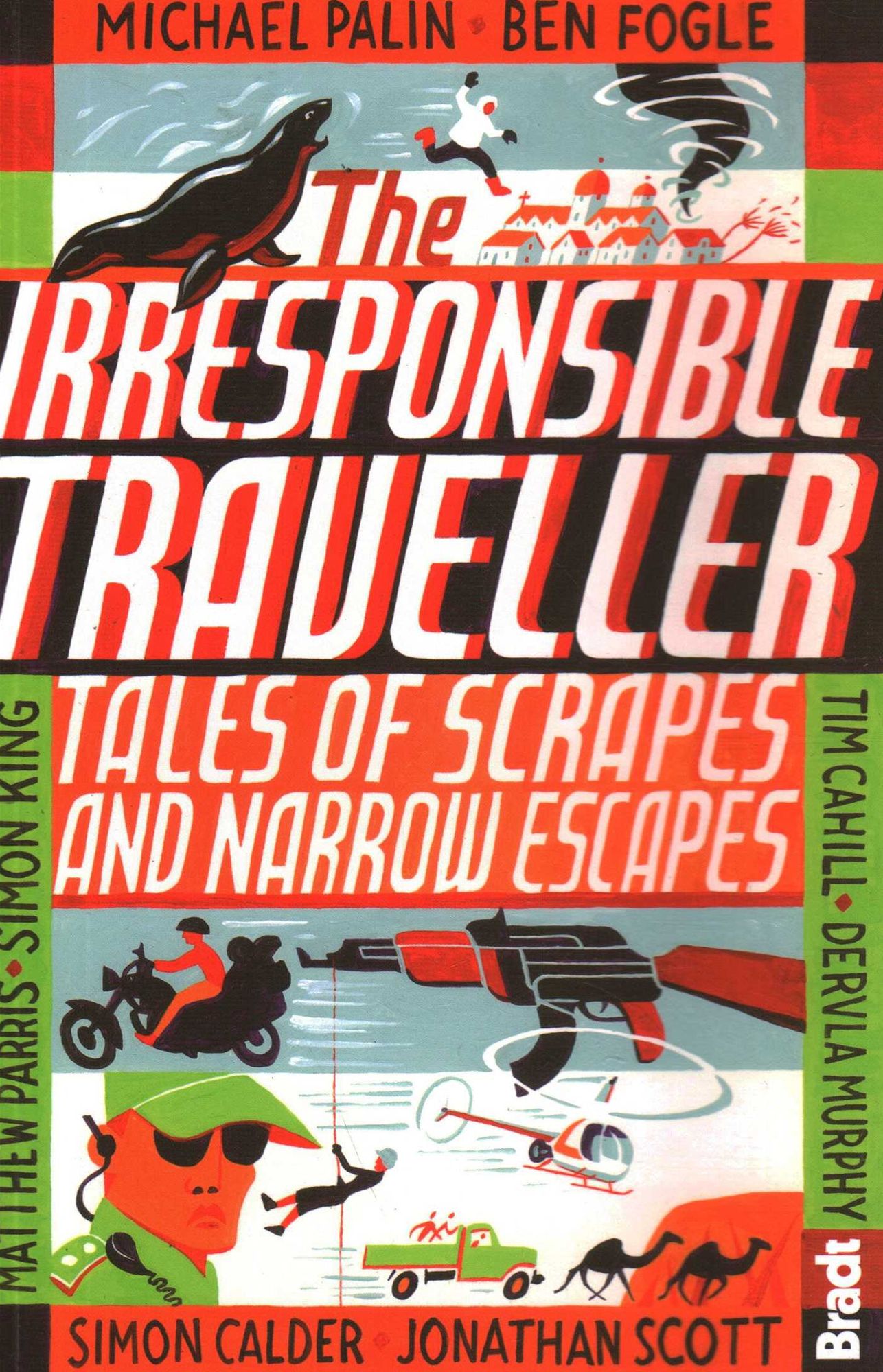 Irresponsible Traveller: Tales of Scrapes and Narrow Escapes
