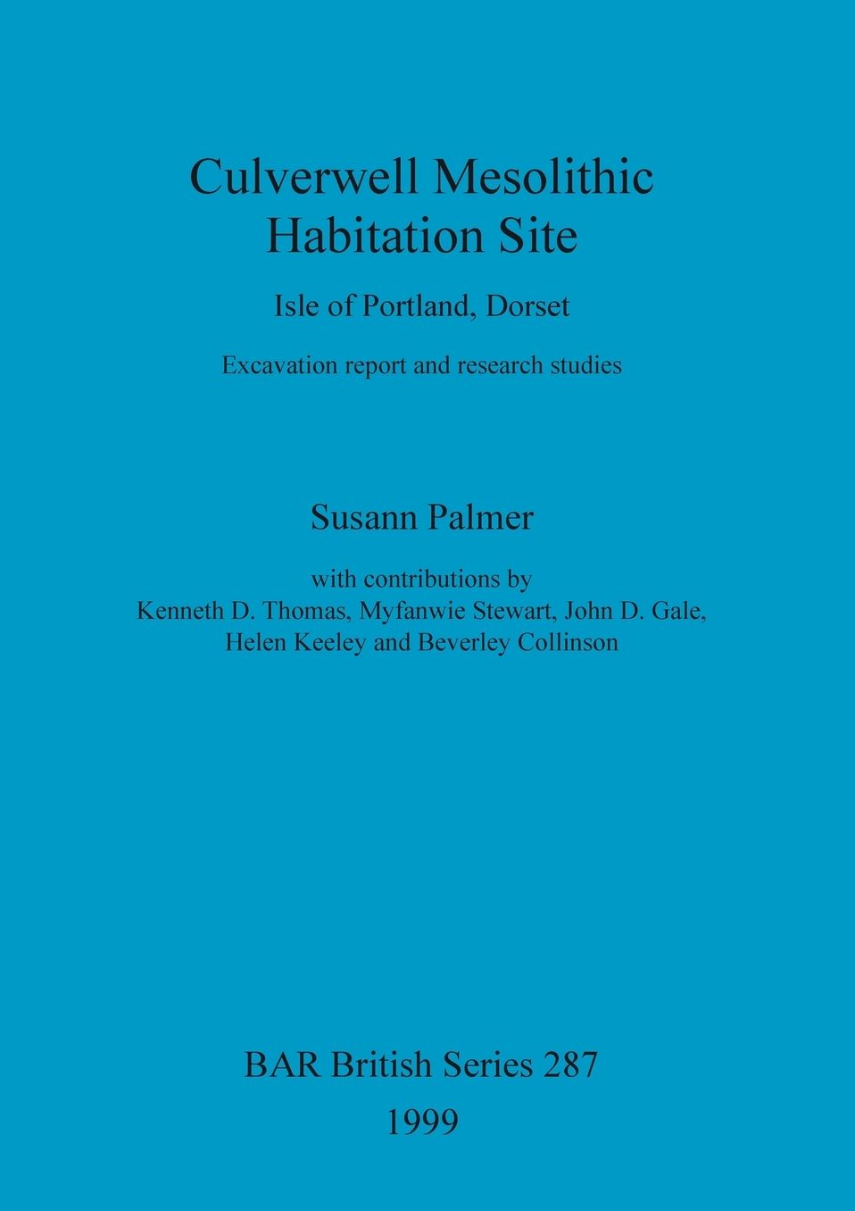 Culverwell Mesolithic Habitation Site, Isle of Portland, Dorset: Excavation Report and Research Studies