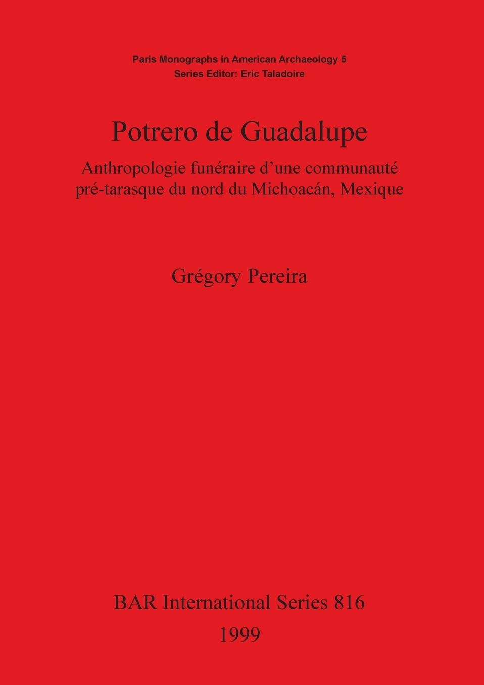 Potrero de Guadalupe: Anthropologie Funéraire D'une Communauté Pré-Tarasque du Nord du Michoacán, Mexique