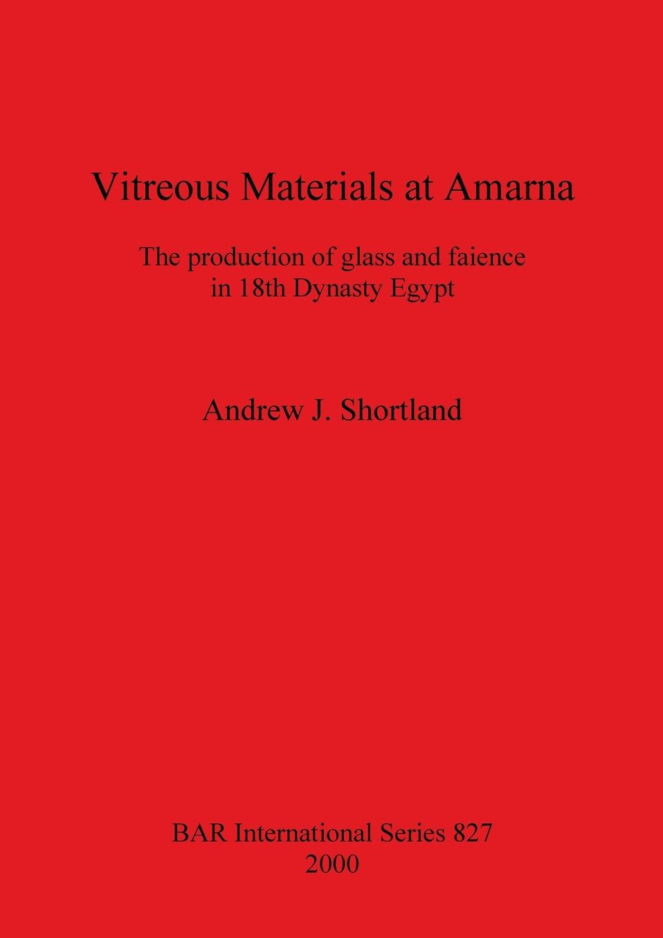 Vitreous Materials at Amarna: The production of glass and faience in 18th Dynasty Egypt