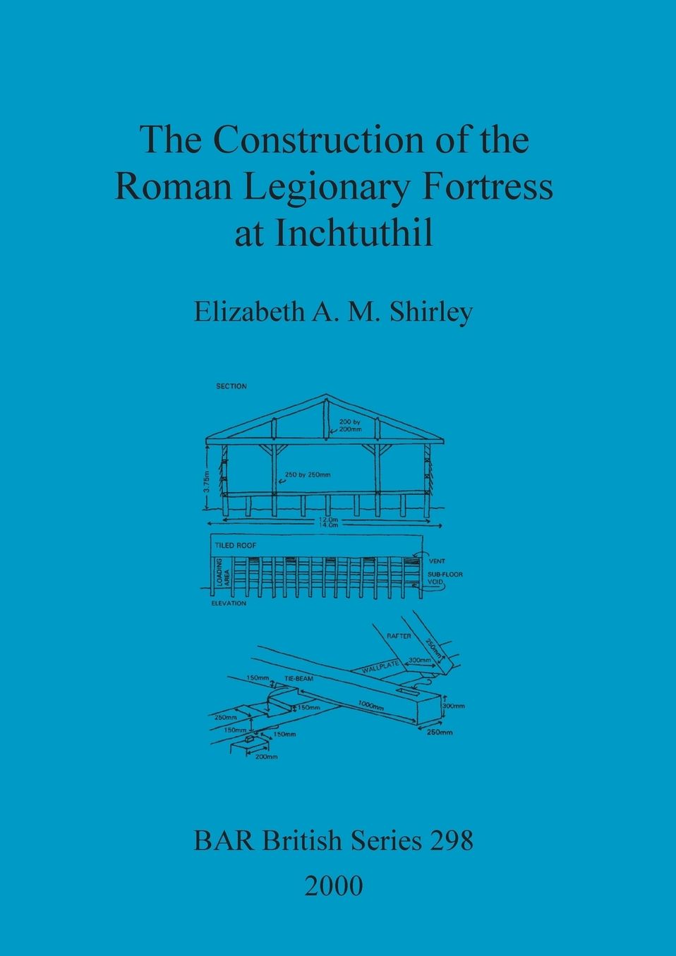 The Construction of the Roman Legionary Fortress at Inchtuthil