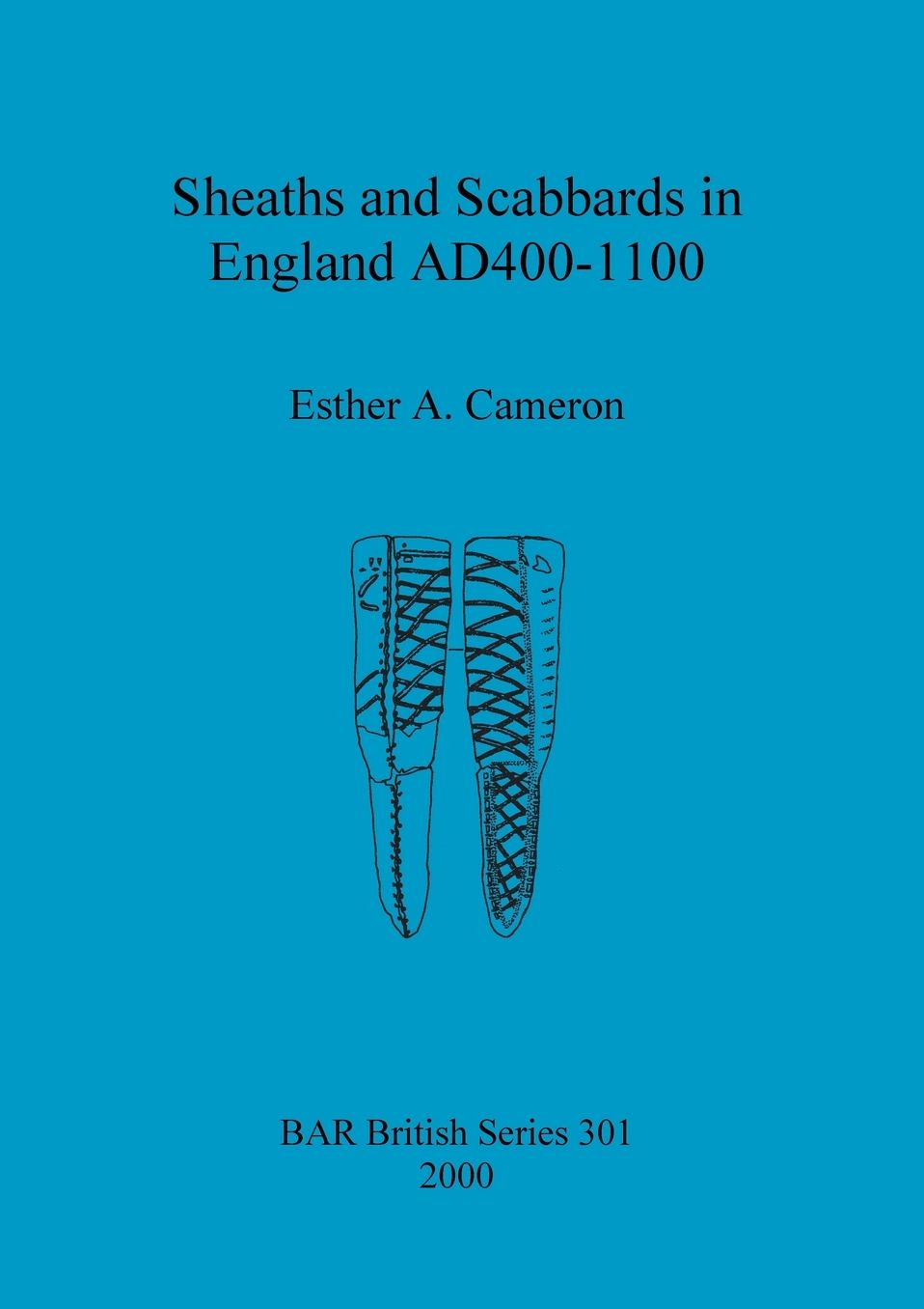 Sheaths and Scabbards in England Ad400-1000