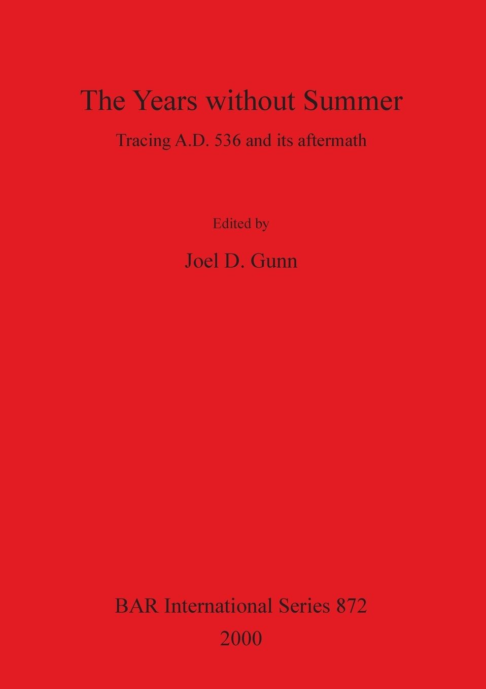 The Years without Summer: TRACING A.D. 536 AND ITS AFTERMATH