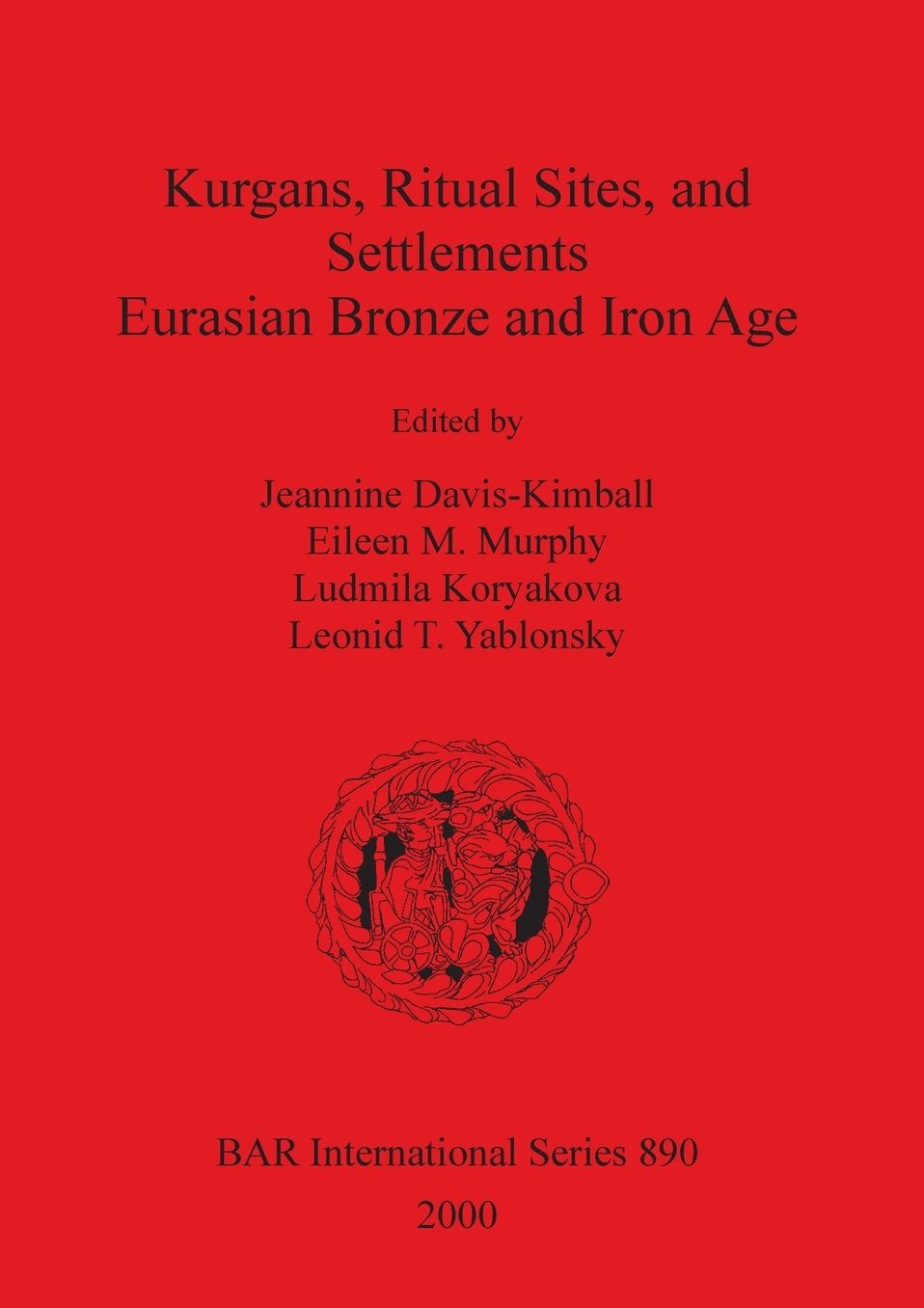Kurgans, Ritual Sites, and Settlements: Eurasian Bronze and Iron Age