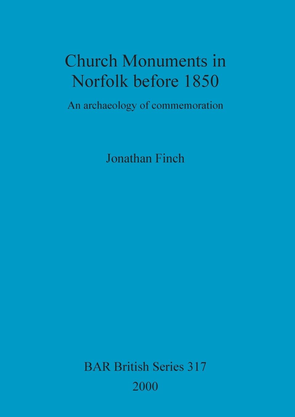 Church Monuments in Norfolk Before 1850: An Archaeology of Commemoration