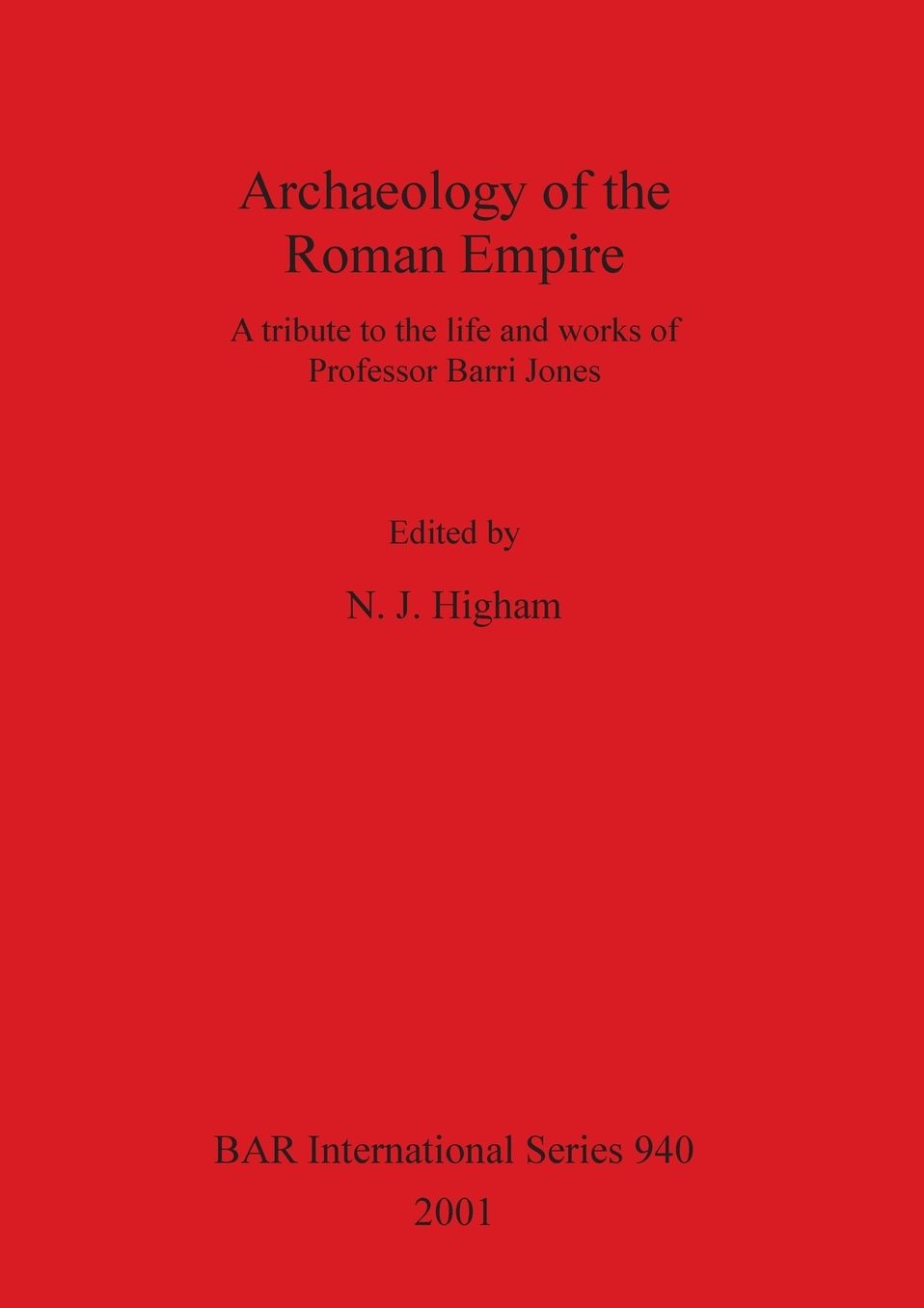 Archaeology of the Roman Empire: A Tribute to the Life and Works of Professor Barri Jones