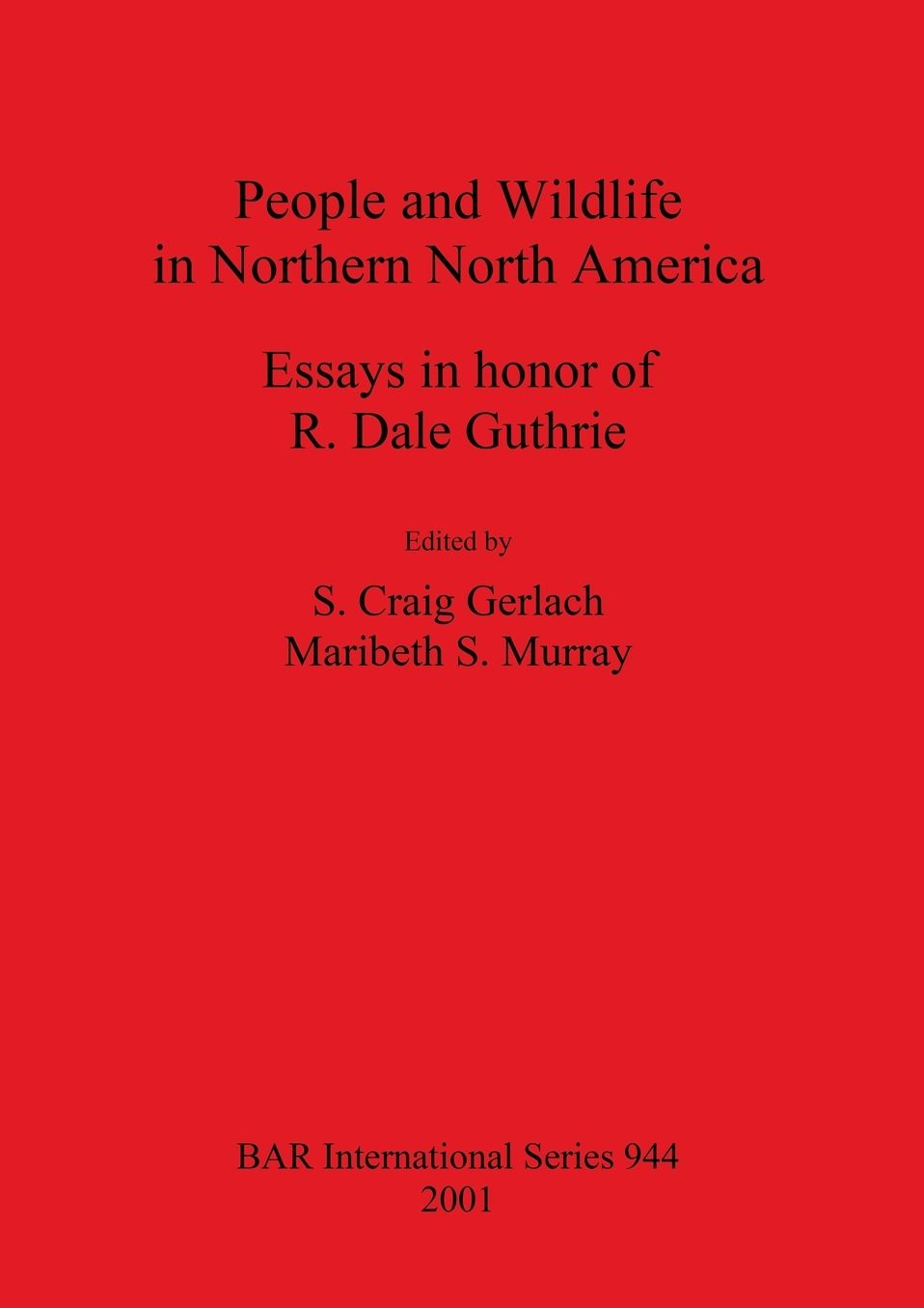 People and Wildlife in Northern North America: Essays in Honor of R. Dale Guthrie