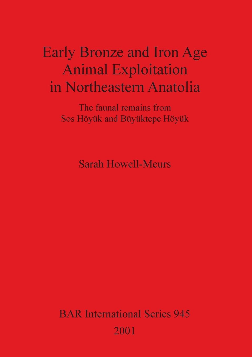 Early Bronze and Iron Age Animal Exploitation in Northeastern Anatolia: The Faunal Remains from SOS Hoyuk and Buyuktepe Hoyuk