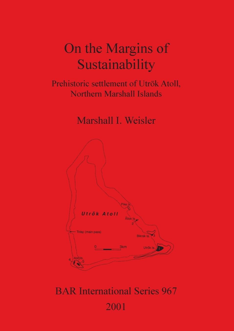 On the Margins of Sustainability: Prehistoric Settlement of Utraok Atoll, Northern Marshall Islands