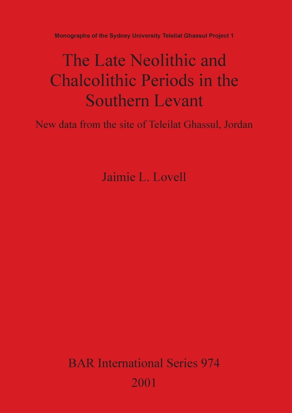 The Late Neolithic and Chalcolithic Periods in the Southern Levant: New Data from the Site of Teleilat Ghassul, Jordan
