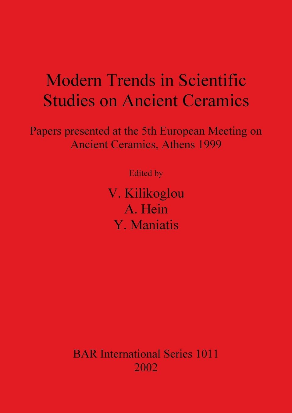 Modern Trends in Scientific Studies on Ancient Ceramics: Papers Presented at the 5th European Meeting on Ancient Ceramics, Athens, 1999