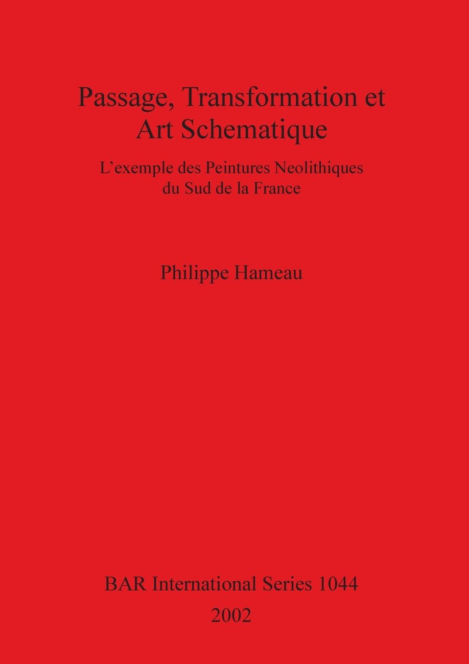 Passage, Transformation et Art Schematique: L'exemple des Peintures Neolithiques du Sud de la France