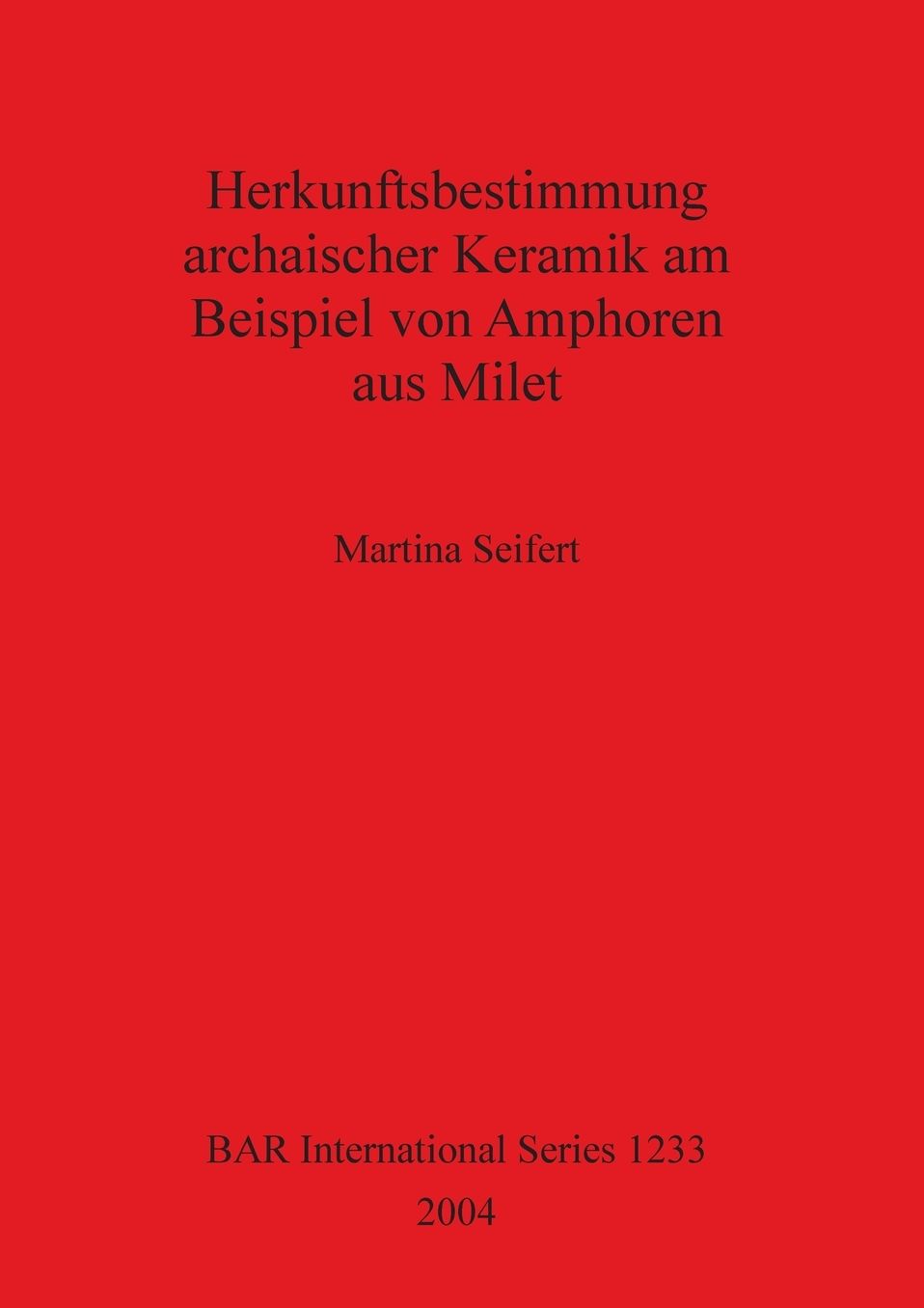 Herkunftsbestimmung Archaischer Keramik Am Beispiel von Amphoren aus Milet