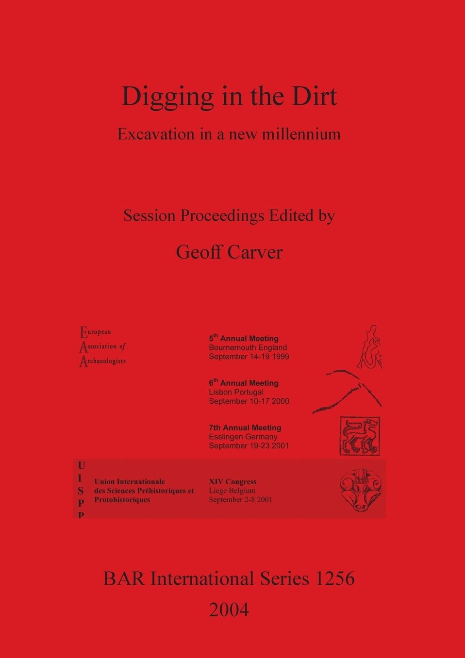 Digging in the Dirt: Excavation in a New Millennium: Session Proceedings