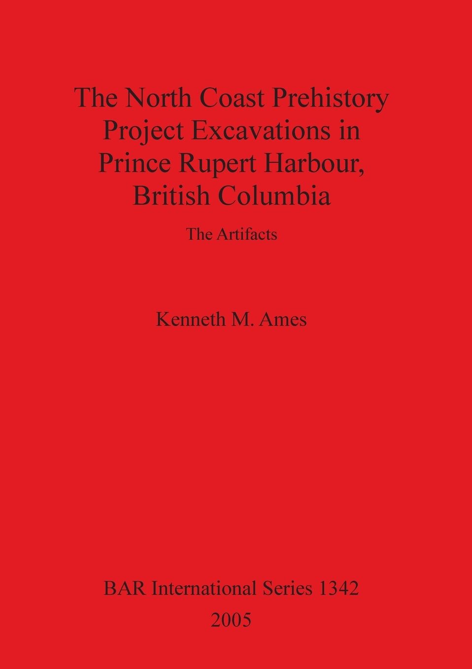 The North Coast Prehistory Project Excavations in Prince Rupert Harbour, British Columbia
