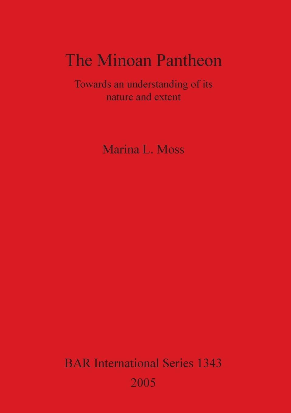 The Minoan Pantheon: Towards an Understanding of Its Nature and Extent