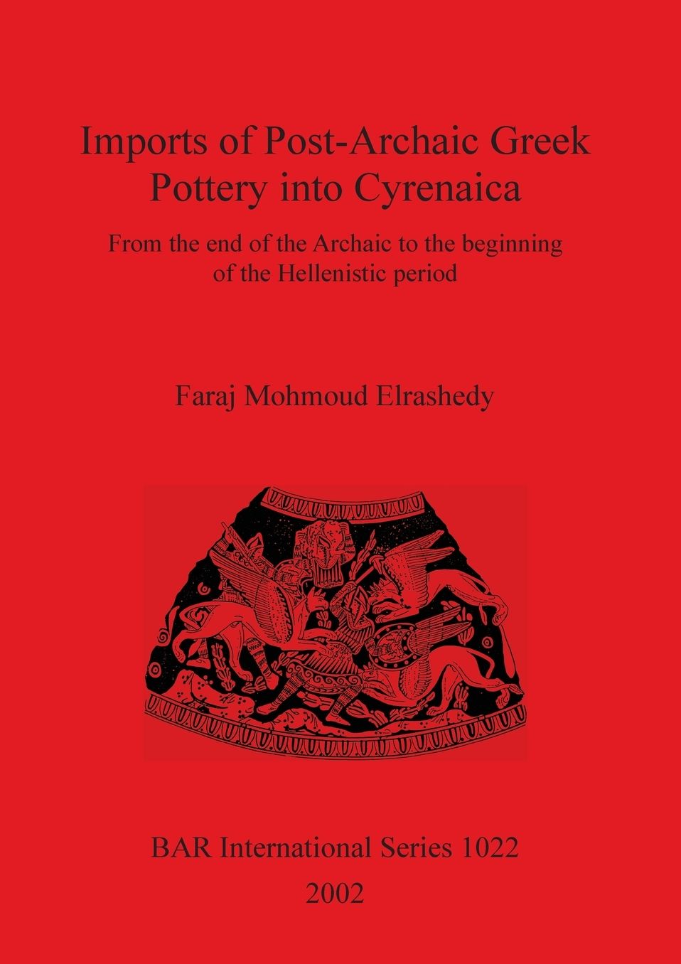 Imports of Post-Archaic Greek Pottery into Cyrenaica: From the End of the Archaic to the Beginning of the Hellenistic Period
