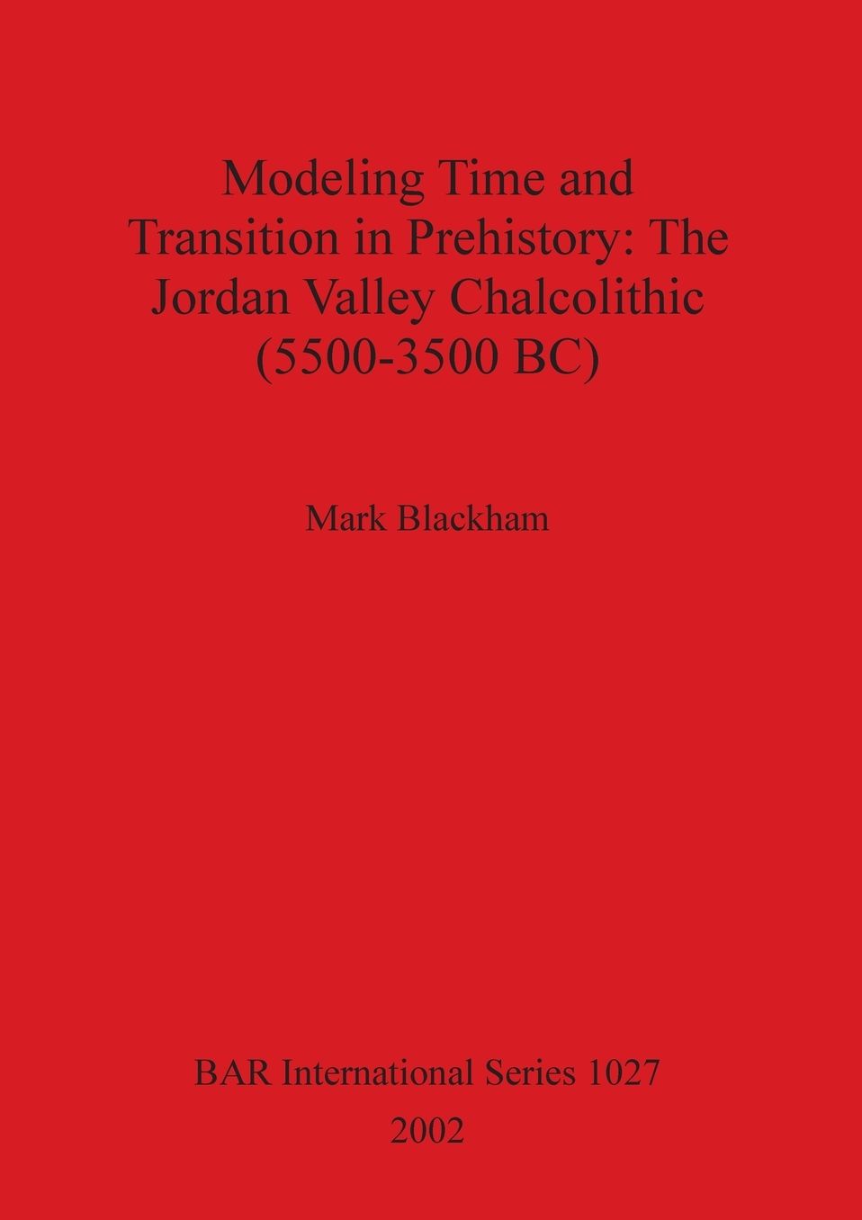 Modeling Time and Transition in Prehistory: The Jordan Valley Chalcolithic (5500-3500 BC)