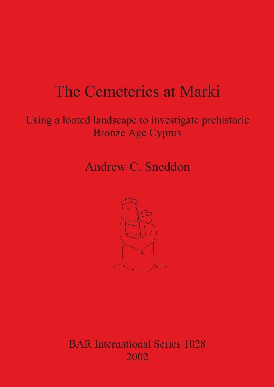 The Cemeteries at Marki: Using a Looted Landscape to Investigate Prehistoric Bronze Age Cyprus