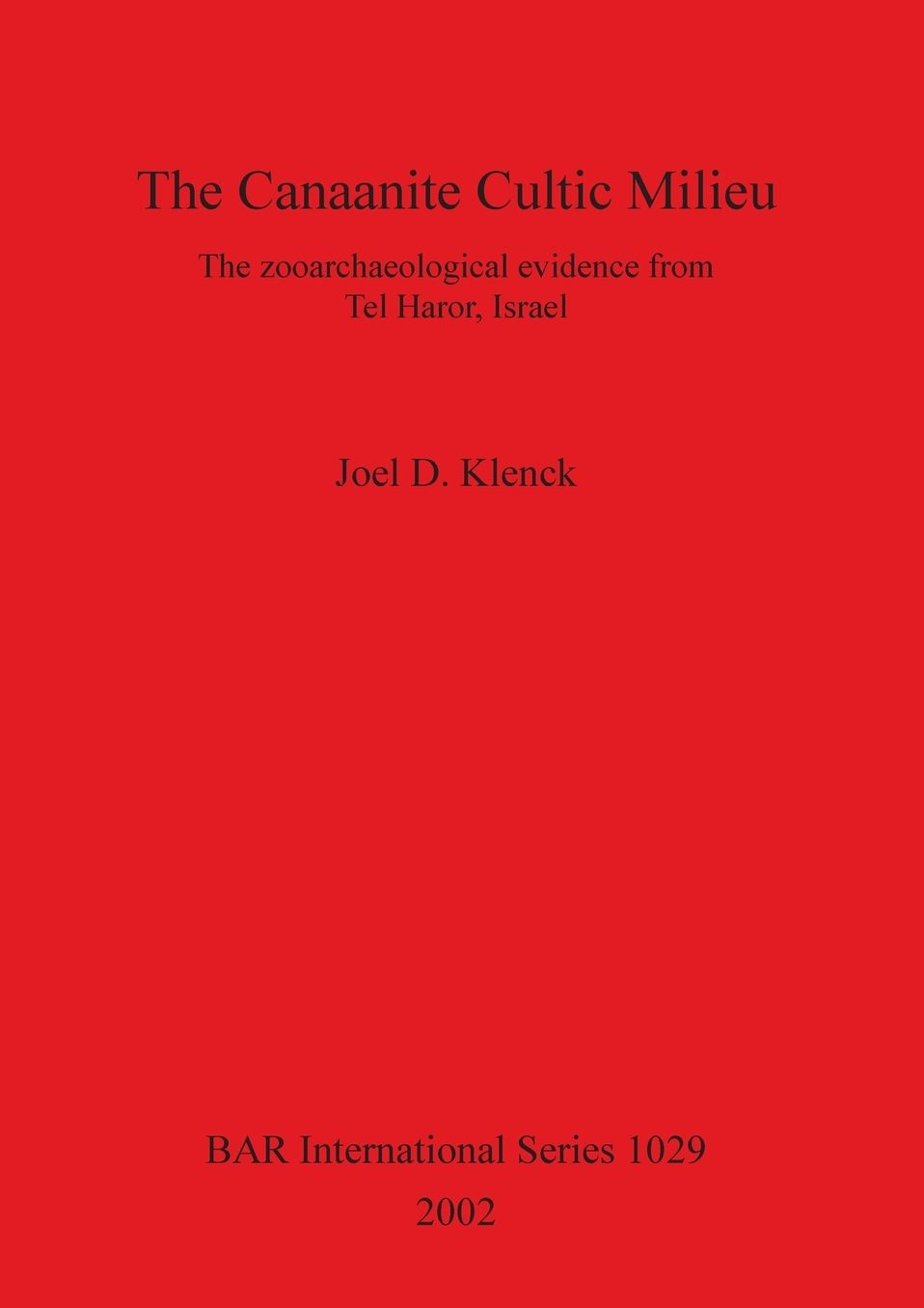 The Canaanite Cultic Milieu: The Zooarchaeological Evidence from Tel Haror, Israel