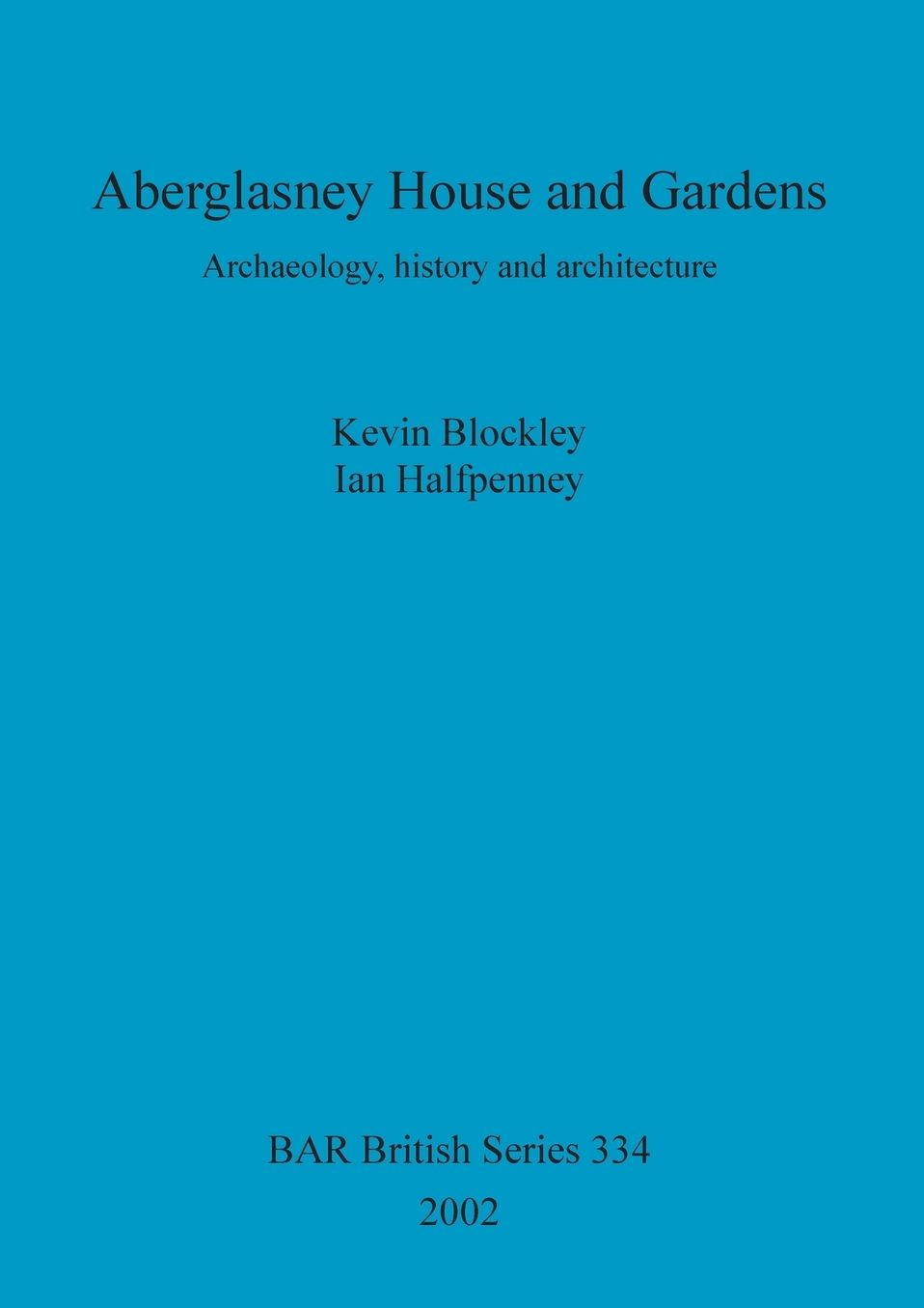 Aberglasney House and Gardens: Archaeology, History and Architecture