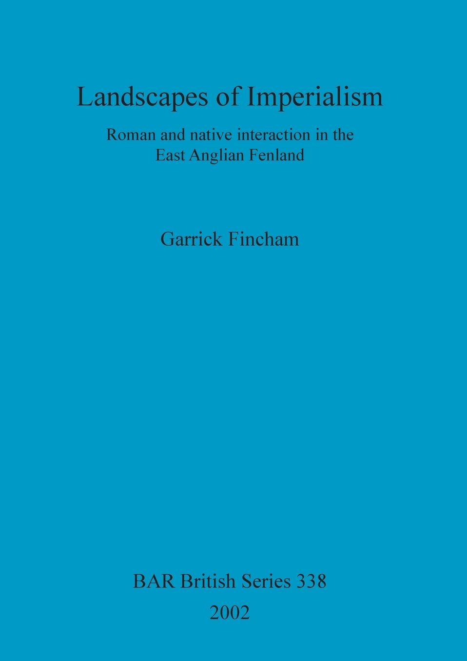Landscapes of Imperialism: Roman and Native Interaction in the East Anglian Fenland