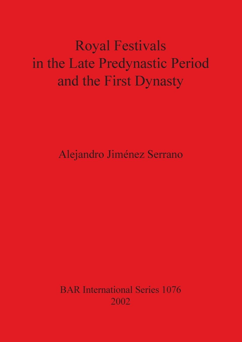 Royal Festivals in the Late Predynastic Period and the First Dynasty